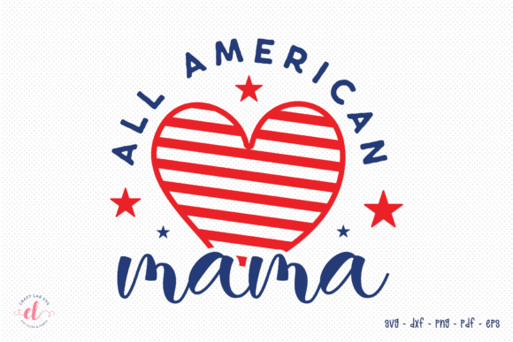 All American Mama SVG 4th of July Graphics for Crafts