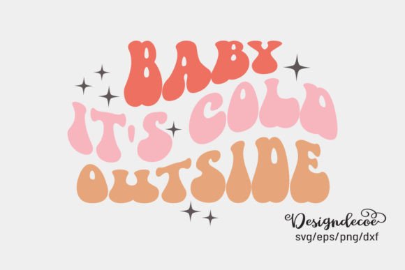 Baby It’s Cold Outside Retro Groovy SVG for Crafts and Graphics
