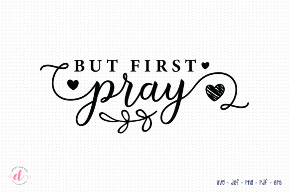 But First Pray SVG for Crafts and Graphics