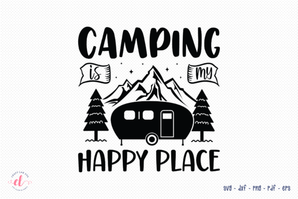 Camping is My Happy Place - SVG Cut File for Crafts and Graphics
