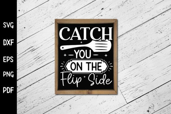 Catch You on the Flip Side Kitchen SVG – A Playful Graphic Design Asset for Crafts