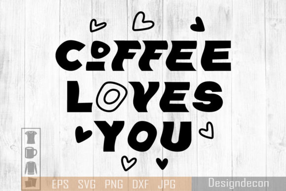 Coffee Loves You Phrase Lettering for Crafts and Graphics