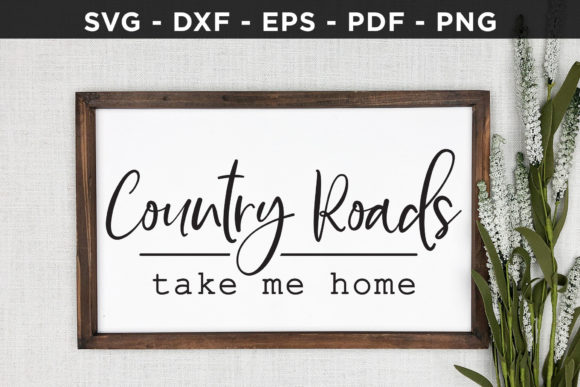 Country Roads Take Me Home - Family SVG for Crafts and Graphics