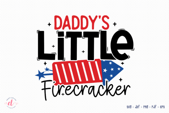 Daddy’s Little Firecracker 4th July SVG for Crafts and Graphics