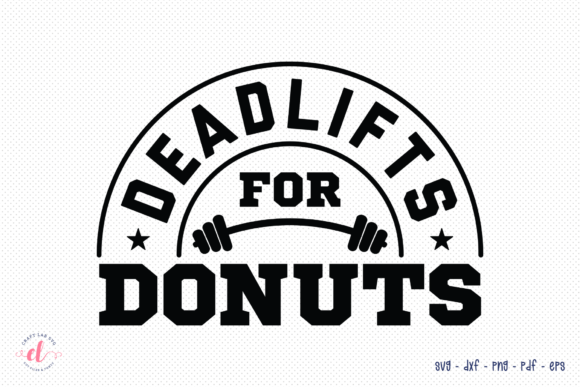 Deadlifts for Donuts SVG Workout SVG: A Graphic Design Asset for Crafts