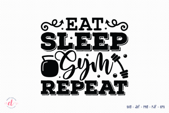 Eat Sleep Gym Repeat SVG for Crafts and Graphics
