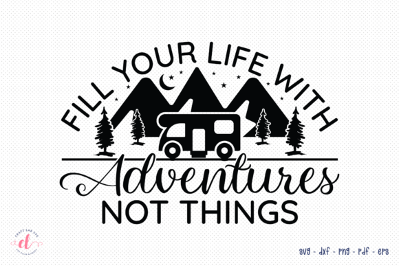 Fill Your Life with Adventures SVG for Crafts and Graphics