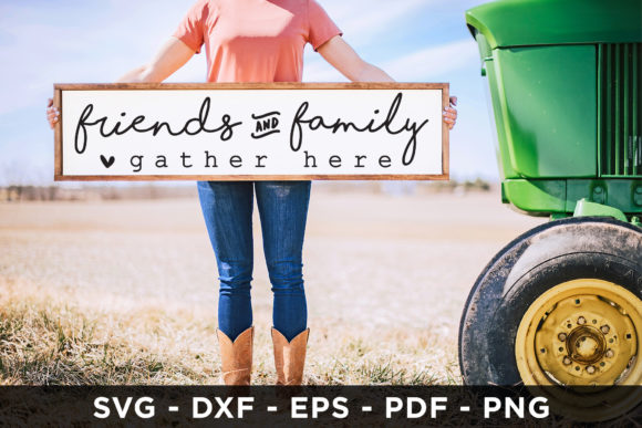 Friends and Family Gather Here SVG for Crafts and Graphics