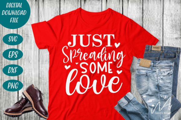 Just Spreading Some Love SVG for Crafts and Graphics