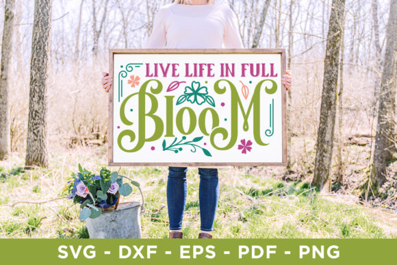 Live Life in Full Bloom SVG for Crafts and Graphics