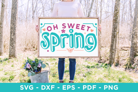 Oh Sweet Spring SVG - Farmhouse Sign SVG for Crafts and Graphics