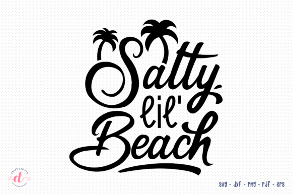 Salty Lil Beach SVG for Crafts and Graphics