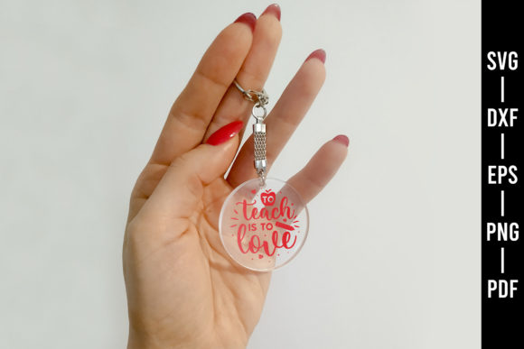 To Teach is to Love SVG - Keychain SVG for Crafts and Graphics
