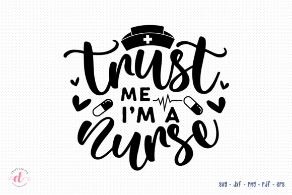Trust Me I m a Nurse SVG for Crafts and Graphics