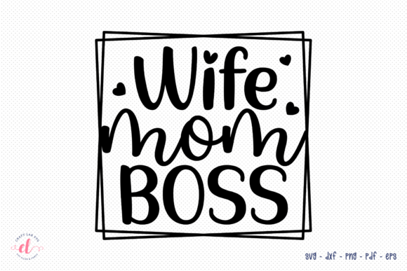 Wife Mom Boss SVG for Crafts and Graphics