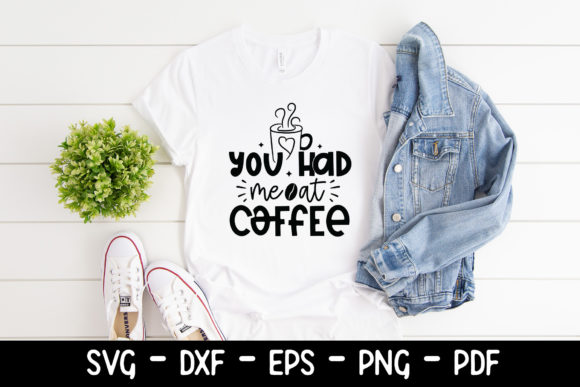 You Had Me at Coffee SVG for Crafts and Graphics